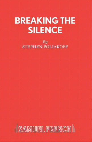 Breaking The Silence, De Poliakoff, Stephen. Editorial Samuel French Trade, Tapa Blanda En Inglés