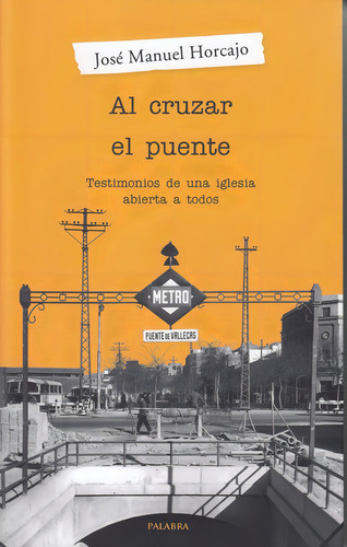 Al Cruzar El Puente, De Horcajo, José Manuel. Editorial Ediciones Palabra, S.a., Tapa Blanda En Español