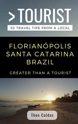 Libro: Greater Than A Tourist- Florianópolis Santa Catarina