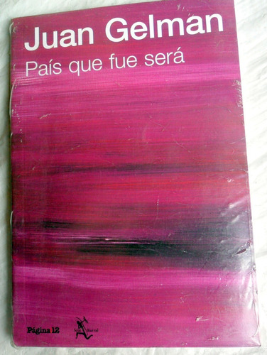 País Que Fue Sera - Juan Gelman : Poemas 2001-2002