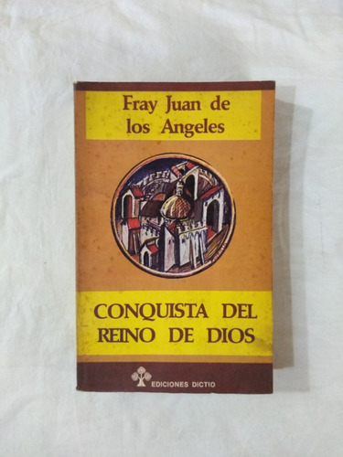 Diálogos De La Conquista Del Reino De Dios Fray Juan Angeles