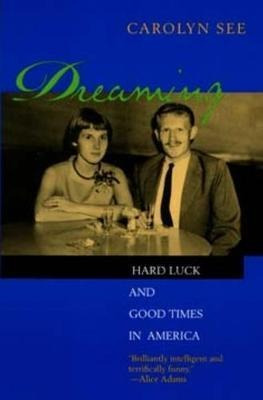 Dreaming : Hard Luck And Good Times In America - Carolyn ...
