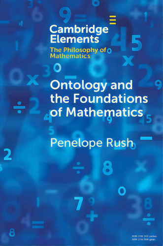 Ontology And The Foundations Of Mathematics: Talking Past Each Other, De Rush, Penelope. Cambridge Elements: The Philosophy Of Mathematics, Vol. 1. Editorial Cambridge, Tapa Blanda En Inglés