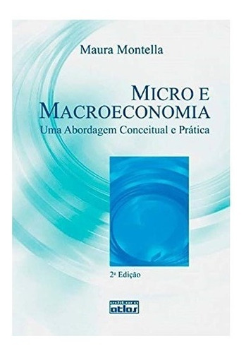 Micro E Macroeconomia: Uma Abordagem Conceitual E Prática