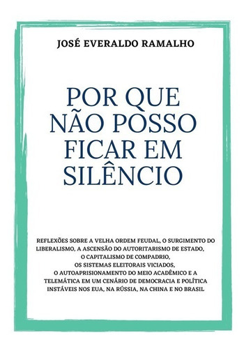 Por Que Não Posso Ficar Em Silêncio, De José Everaldo Ramalho. Série Não Aplicável, Vol. 1. Editora Clube De Autores, Capa Mole, Edição 1 Em Português, 2020