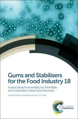 Gums And Stabilisers For The Food Industry 18 : Hydrocolloid Functionality For Affordable And Sus..., De Peter A. Williams. Editorial Royal Society Of Chemistry, Tapa Dura En Inglés