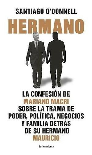 Hermano - Santiago O' Donnell    Mariano Macri - Sudamerica