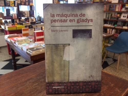 La Máquina De Pensar En Gladys - Mario Levrero