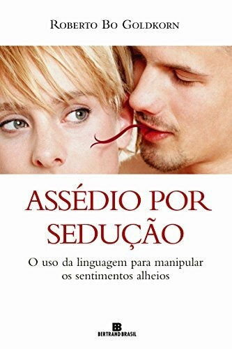 Assédio por sedução, de Goldkorn, Roberto Bo. Editora Bertrand Brasil Ltda., capa mole em português, 2008