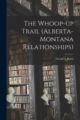 Libro The Whoop-up Trail (alberta-montana Relationships) ...