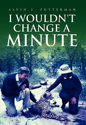 Libro I Wouldn't Change A Minute - Futterman, Alvin J.