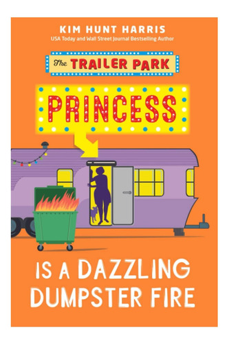 Libro: La Princesa De Trailer Park Es Un Deslumbrante Incend