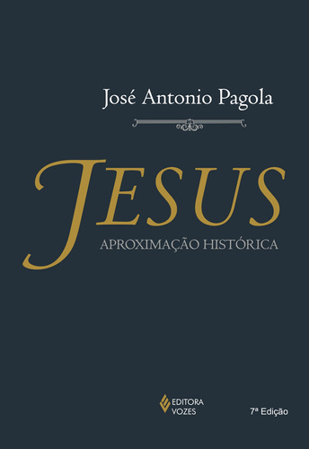 Jesus: Aproximação histórica, de Pagola, José Antonio. Editora Vozes Ltda., capa mole em português, 2014
