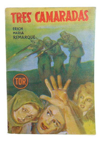 Adp Tres Camaradas Erich Maria Remarque / Ed. Tor 1953