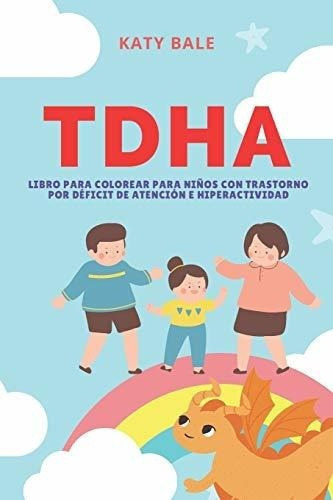 Tdha Libro Para Colorear Para Niños Con Trastorno., De Bale, Katy. Editorial Independently Published En Español