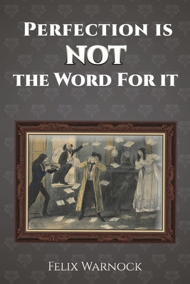 Libro Perfection Is Not The Word For It - Warnock, Felix