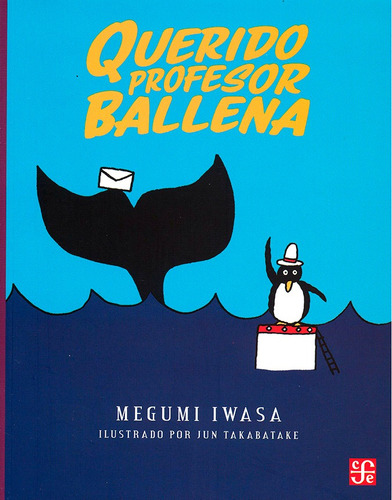 Querido Profesor Ballena: Querido Profesor Ballena, De Megumi Iwasa. Editorial Fondo De Cultura Economica (fce), Tapa Blanda, Edición 1 En Español, 2022