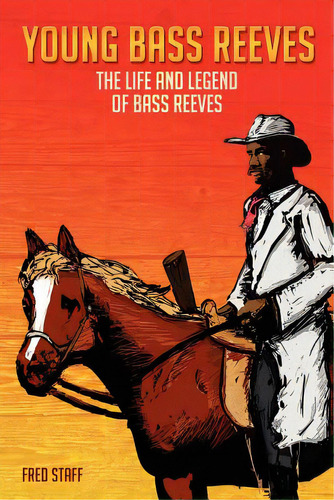 Young Bass Reeves: The Life Of The First Black Marshal West Of The Mississippi (revised Copy), De Staff, Fred. Editorial Createspace, Tapa Blanda En Inglés