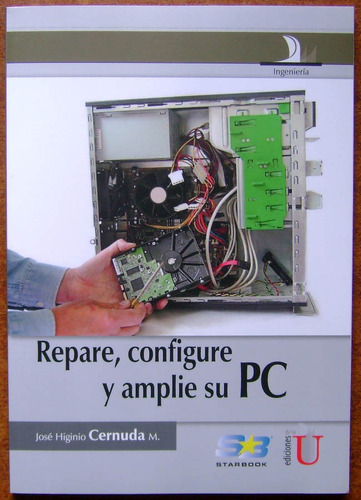 Repare, Configure Y Amplie Su Pc / José Cernuda / Edic U