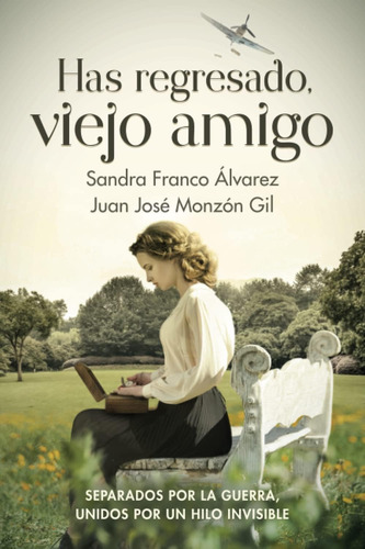 Libro: Has Regresado, Viejo Amigo: Novela Histórica (el Relo