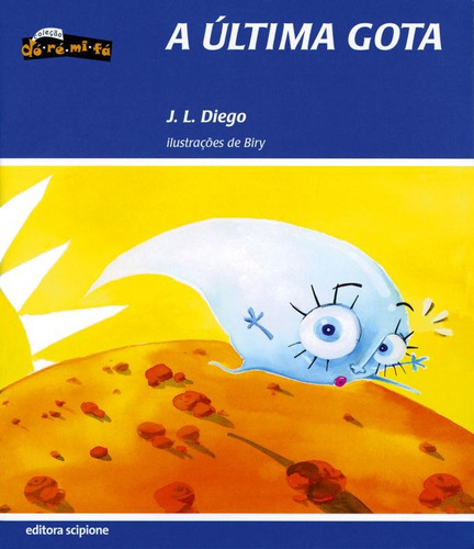 A última gota, de Diego. J. L.. Série Dó-ré-mi-fá Editora Somos Sistema de Ensino em português, 2010