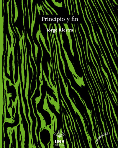 Principio Y Fin, De Riestra Jorge. Serie N/a, Vol. Volumen Unico. Editorial Unr Universidad Nacional De Rosario Editora, Tapa Blanda, Edición 1 En Español