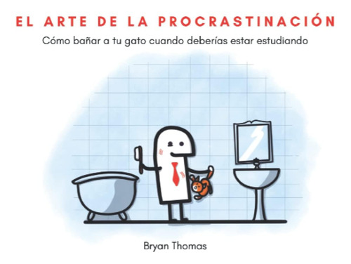 Libro: El Arte De La Procrastinación: Cómo Bañar A Tu Gato
