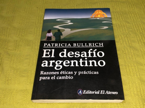 El Desafío Argentino - Patricia Bullrich - El Ateneo