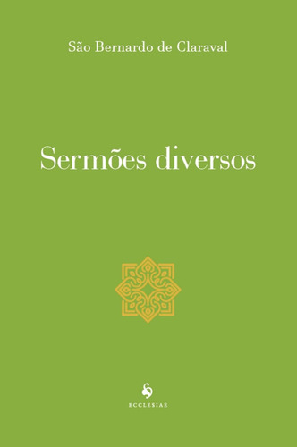 Sermões Diversos, De São Bernardo De Claraval. Editora Ecclesiae, Capa Mole, Edição 1 Em Português, 2023