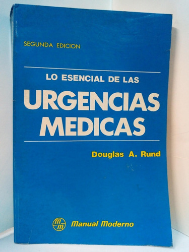 Lo Esencial De Las Urgencias Medicas 2ed - Douglas A. Rund