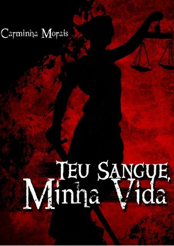 Teu Sangue,minha Vida, De Carminha Morais. Série Não Aplicável, Vol. 1. Editora Clube De Autores, Capa Mole, Edição 1 Em Português, 2016