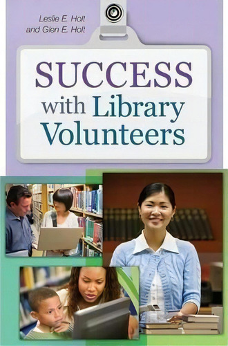 Success With Library Volunteers, De Glen E. Holt. Editorial Abc Clio, Tapa Blanda En Inglés