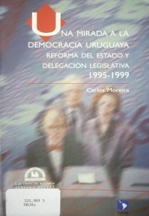 Una Mirada A La Democracia Uruguaya   Reforma Del Estado...