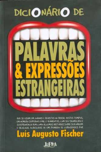 Dicionário de palavras & expressões estrangeiras, de Fischer, Luís Augusto. Editora Publibooks Livros e Papeis Ltda., capa mole em português, 2004