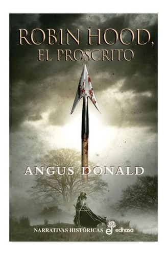 Libro Robin Hood 1. El Proscrito, De Donald, Angus. Editorial Edhasa, Tapa Dura, Edición 1 En Español, 2022