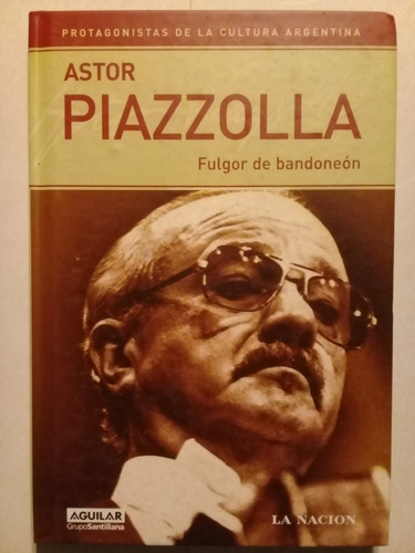 Astor Piazzolla - La Nación - Aguilar - 2006