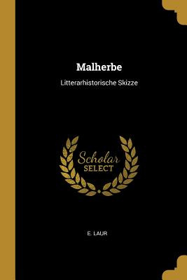 Libro Malherbe: Litterarhistorische Skizze - Laur, E.