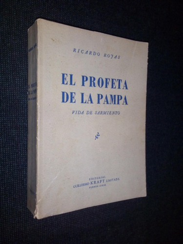 El Profeta De La Pampa Vida De Sarmiento Ricardo Rojas