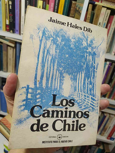 Los Caminos De Chile Jaime Hales Dib Dedicado Por Autor Edit