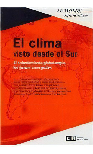 El Clima Visto Desde El Sur: El Calentamiento Global Segun Los Paises Emergentes, De Aa.vv. Es Varios. N/a, Vol. Volumen Unico. Editorial Capital Intelectual, Tapa Blanda, Edición 1 En Español, 2008