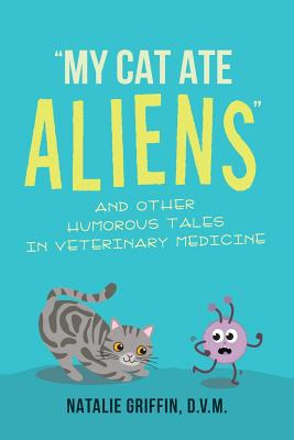 Libro My Cat Ate Aliens: And Other Humorous Tales In Vete...