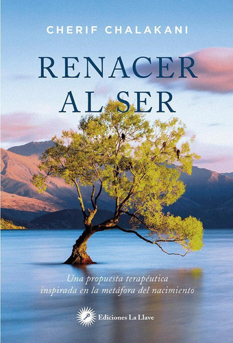 Libro: Renacer Al Ser. Chalakani, Cherif. Ediciones La Llave