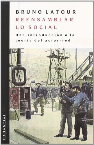 Reensamblar Lo Social - Latour - Manantial - #m1