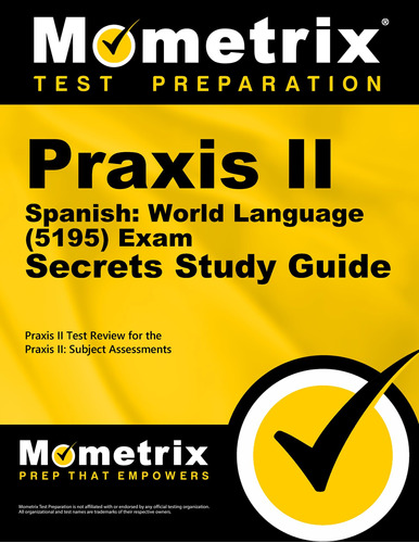 Praxis Ii Spanish: World Language (5195) Exam Secrets Study 