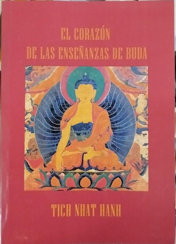El Corazon De Las Enseñanzas De Buda - Tich Nath Hanh