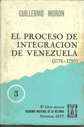 El Proceso De Integración De Venezuela Guillermo Moron 