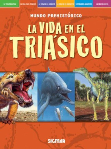 La Vida En El Triasico - Mundo Prehistorico, De No Aplica. Editorial Sigmar, Tapa Blanda En Español, 2010