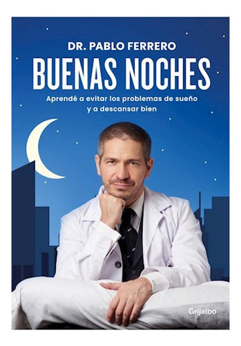 Libro Buenas Noches - Dr. Pablo Ferrero, De Ferrero, Dr. Pablo. Editorial Grijalbo, Tapa Blanda En Español