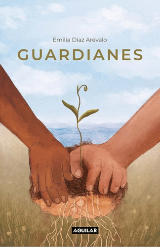 Guardianes, De Emilia Diaz. Editorial Aguilar, Tapa Blanda, Edición 1 En Español, 2023