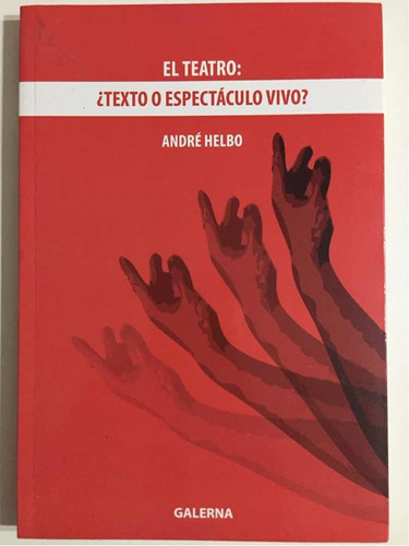 El Teatro: Texto O Espectáculo Vivo (nuevo)